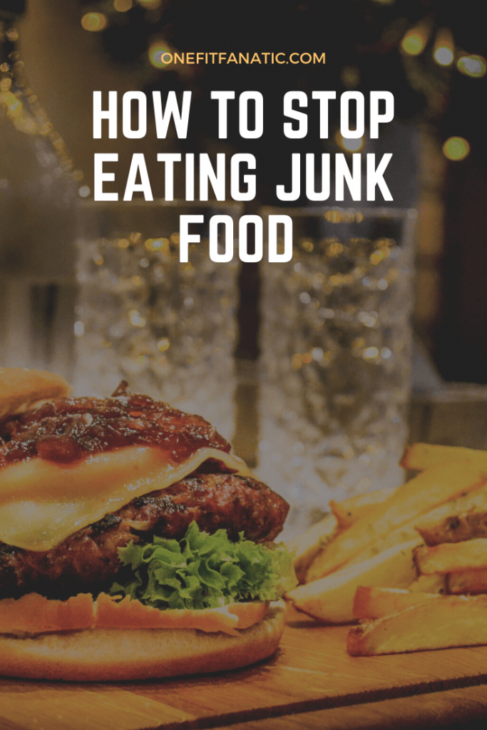 How to Stop Eating Junk Food [11 Proven Ways to Stop]
