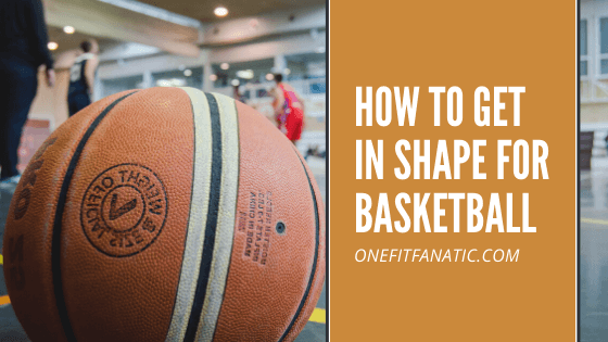How to get in shape for basketball featured