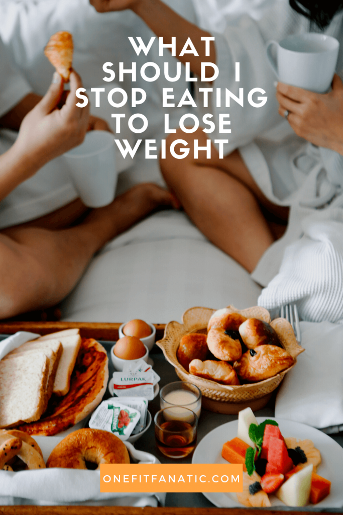 What Should I Stop Eating To Lose Weight [The Best Guide]