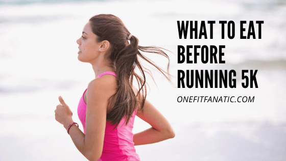 What To Eat Before Running 5k The Best Guide Explained 