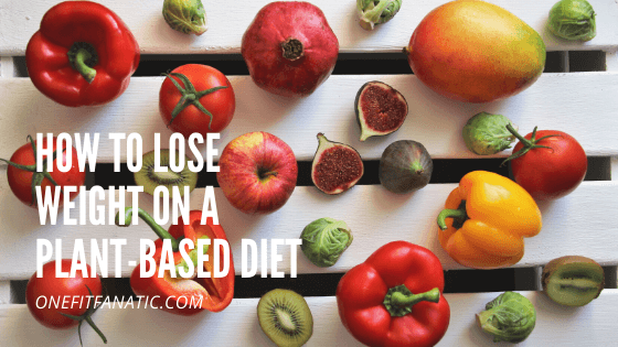How to lose weight on a Plant-based diet featured